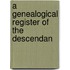 A Genealogical Register Of The Descendan