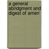 A General Abridgment And Digest Of Ameri door Nathan Dane