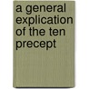 A General Explication Of The Ten Precept by Unknown