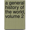 A General History Of The World, Volume 2 door Victor Duruy