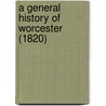A General History Of Worcester (1820) door Onbekend