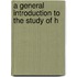 A General Introduction To The Study Of H