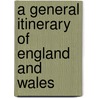 A General Itinerary Of England And Wales door Onbekend