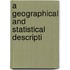 A Geographical And Statistical Descripti