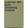 A German Drill Book: Containing Material door Francis Kingsley Ball