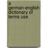 A German-English Dictionary Of Terms Use door Hugo Lang