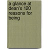 A Glance At Dean's 120 Reasons For Being door Onbekend