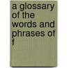 A Glossary Of The Words And Phrases Of F door James P. Morris