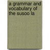 A Grammar And Vocabulary Of The Susoo La door John Kemp