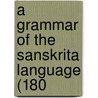 A Grammar Of The Sanskrita Language (180 door Onbekend
