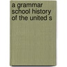 A Grammar School History Of The United S door Onbekend