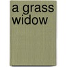 A Grass Widow by Richard Edward Boyns
