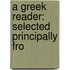 A Greek Reader: Selected Principally Fro