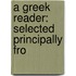 A Greek Reader: Selected Principally Fro