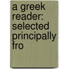 A Greek Reader: Selected Principally Fro door Friedrich Christian Wilhelm Jacobs