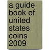 A Guide Book of United States Coins 2009 door R.S. Yeoman