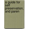 A Guide For Self Preservation, And Paren door Onbekend