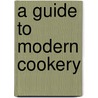 A Guide To Modern Cookery by Escoffier