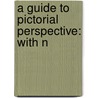 A Guide To Pictorial Perspective: With N door Onbekend