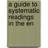 A Guide To Systematic Readings In The En