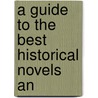 A Guide To The Best Historical Novels An by Unknown