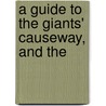 A Guide To The Giants' Causeway, And The door Onbekend