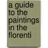 A Guide To The Paintings In The Florenti