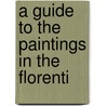 A Guide To The Paintings In The Florenti by Maud Cruttwell