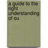 A Guide To The Right Understanding Of Ou door A.B. 1786-1867 Johnson