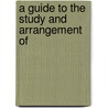 A Guide To The Study And Arrangement Of door Onbekend