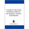 A Guide To The Study Of Medieval History door Louis John Paetow