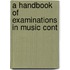 A Handbook Of Examinations In Music Cont