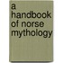 A Handbook Of Norse Mythology