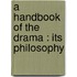 A Handbook Of The Drama : Its Philosophy
