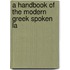 A Handbook Of The Modern Greek Spoken La