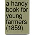 A Handy Book For Young Farmers (1859)