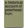 A Historical Account Of Peterhead: From door James Arbuthnot