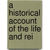 A Historical Account Of The Life And Rei door Patrick Delany
