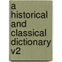 A Historical And Classical Dictionary V2