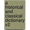 A Historical And Classical Dictionary V2 door John Noorthouck