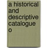 A Historical And Descriptive Catalogue O by Unknown
