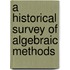 A Historical Survey Of Algebraic Methods