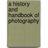 A History And Handbook Of Photography door J 1837-1921 Thomson
