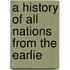 A History Of All Nations From The Earlie