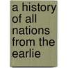 A History Of All Nations From The Earlie door Theodor Flathe