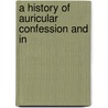 A History Of Auricular Confession And In door Henry Charles Lea