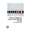 A History Of Banking And Currency In Ohi door Charles Clifford Huntington
