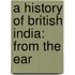 A History Of British India: From The Ear