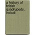 A History Of British Quadrupeds, Includi
