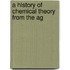 A History Of Chemical Theory From The Ag